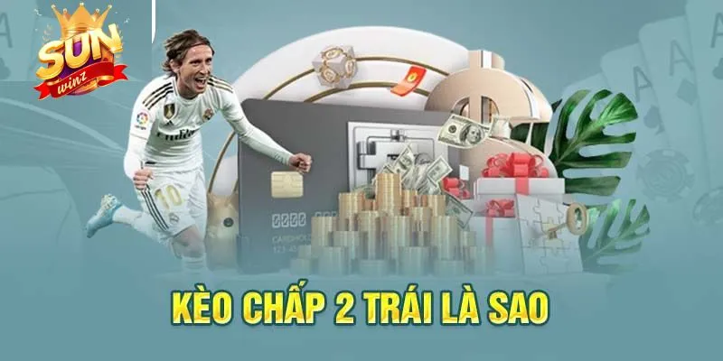 Cược chấp 2 trái trong cá độ tại Sunwin