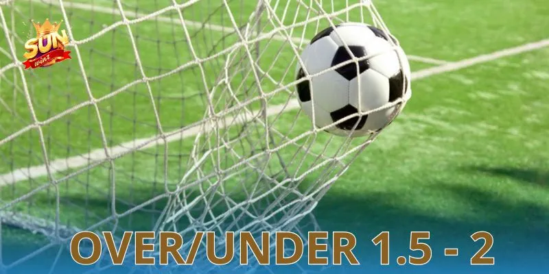 Tổng quan kèo tài xỉu 1.5-2 trong thể thao online